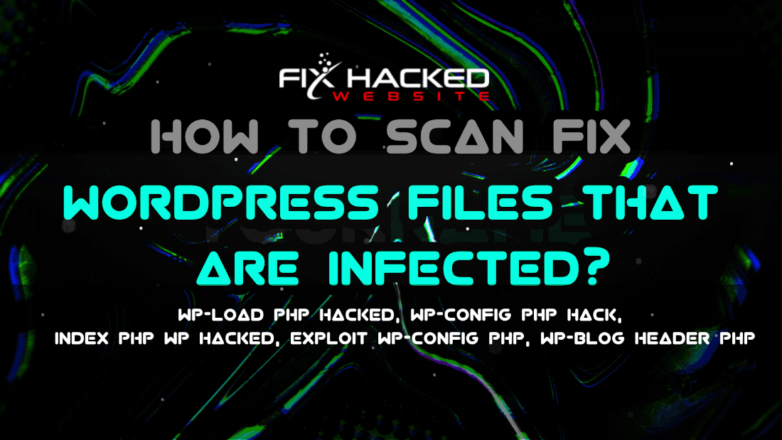 Fix wp-load php hacked, wp-config php hack, index php wp hacked, exploit wp-config PHP, wp-blog header php .