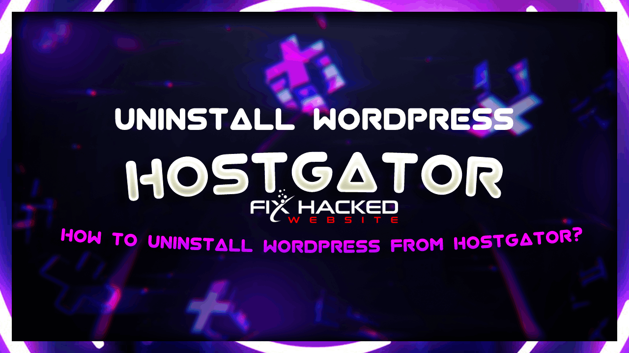 How to Uninstall WordPress From HostGator