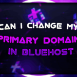 Can i change my primary domain in bluehost
